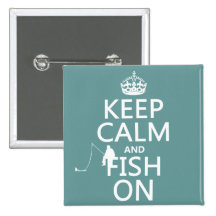 Keep Calm and Fish On (all colours) Buttons