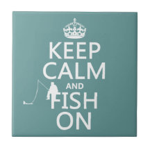 Keep Calm and Fish On (all colours) Ceramic Tile