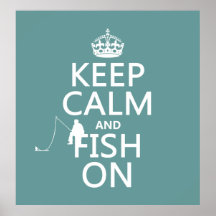 Keep Calm and Fish On (all colours) Posters