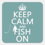 Keep Calm and Fish On (all colours) Square Sticker
