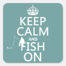 Keep Calm and Fish On (all colours) Square Sticker