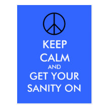 Keep Calm And Get Your SANITY On Postcards