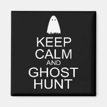 Keep Calm and Ghost Hunt (Parody) Magnet