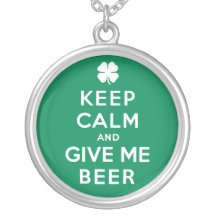 Keep Calm and Give Me Beer Necklaces