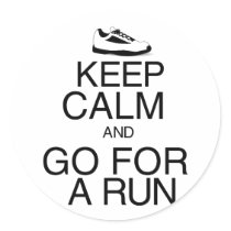 Keep Calm and Go For A Run