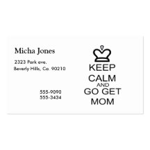 Keep Calm And Go Get Mom Business Card
