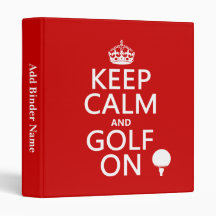 Keep Calm and Golf On - available in all colours 3 Ring Binder