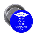 Keep calm and graduate on royal blue and white pinback button