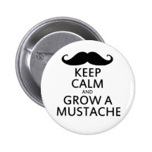 Keep Calm and Grow a Moustache Pinback Buttons