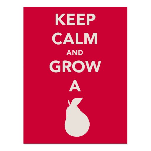Keep Calm and Grow a "Pear" Post Card