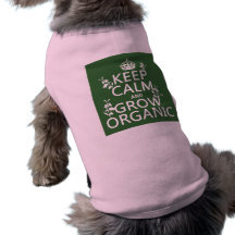 Keep Calm and Grow Organic (all colours) Doggie Tee Shirt