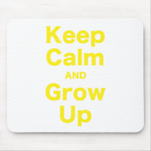 Keep Calm and Grow Up Mousepad