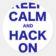 Keep Calm and Hack On Round Stickers
