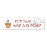 Keep Calm and Have a Cupcake Bumper Stickers
