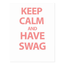 Keep Calm and Have Swag Post Cards