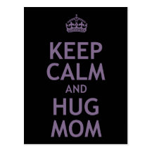 Keep Calm and Hug Mom Post Card