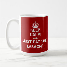 Keep Calm and Just Eat The Lasagne Coffee Mugs
