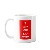 Keep Calm and Just Finish Mug
