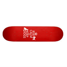 Keep Calm and Keep Dogs - all colours Skate Board Decks