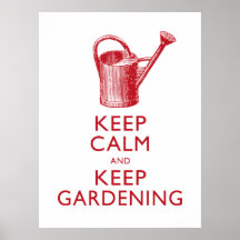 Keep Calm and Keep Gardening Garden Shop Poster