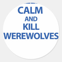 Keep Calm and Kill Werewolves Round Stickers