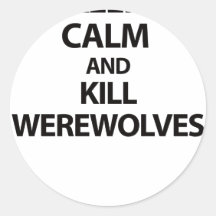 Keep Calm and Kill Werewolves Round Stickers