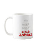 Keep Calm And Kill Zombies - Carry On Gamer Geek Mug