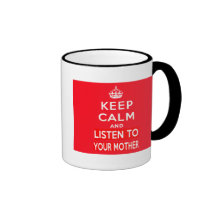 Keep Calm and Listen to Your Mother Coffee Mugs
