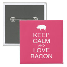 Keep Calm and Love Bacon Print Gift Design Pork Button
