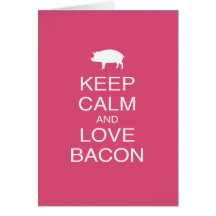 Keep Calm and Love Bacon Print Gift Design Pork Cards