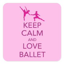 Keep Calm and Love Ballet Gift Print Square Sticker