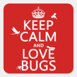 Keep Calm and Love Bugs (any background color)