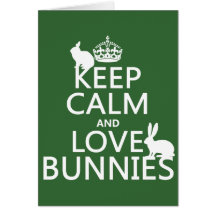 Keep Calm and Love Bunnies - all colours Greeting Card