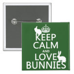 Keep Calm and Love Bunnies - all colours Pins