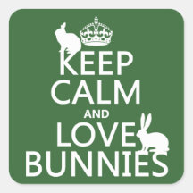 Keep Calm and Love Bunnies - all colours Square Sticker