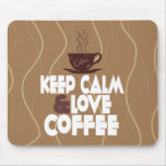 Keep Calm and Love Coffee Mouse Pads