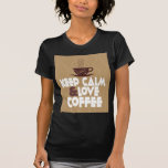 Keep Calm and Love Coffee Shirt