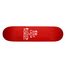Keep Calm and Love Horses - all colours Custom Skate Board
