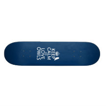Keep Calm and Love Owls (any colour) Skateboard