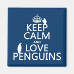Keep Calm and Love Penguins (any color) Fridge Magnets
