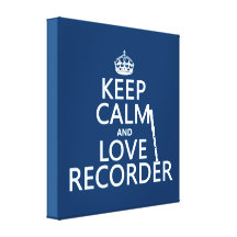 Keep Calm and Love Recorder (any background color) Gallery Wrap Canvas