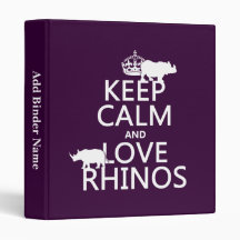 Keep Calm and Love Rhinos (any background color) Binders