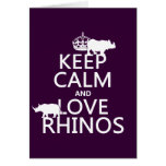Keep Calm and Love Rhinos (any background color) Card