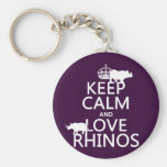 Keep Calm and Love Rhinos (any background color) Key Chain