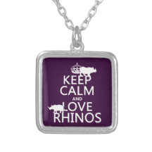 Keep Calm and Love Rhinos (any background color) Necklace