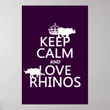 Keep Calm and Love Rhinos (any background color) Poster