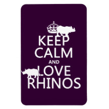Keep Calm and Love Rhinos (any background color) Magnet