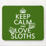 Keep Calm and Love Sloths (any background color) Mousepad