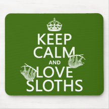 Keep Calm and Love Sloths (any background color) Mousepad