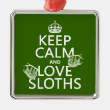 Keep Calm and Love Sloths (any background color) Ornament